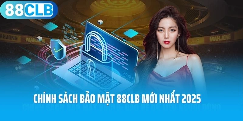 Chính sách bảo mật 88CLB mới nhất 2025
