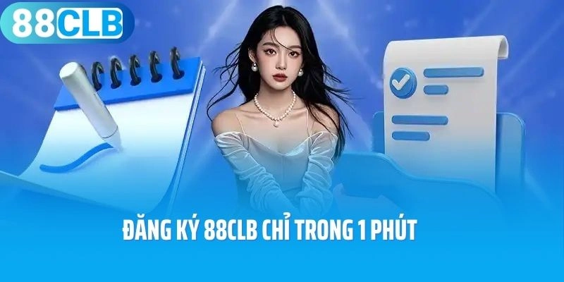 Đăng ký 88CLB chỉ trong 1 phút chớp ngay ưu đãi khủng
