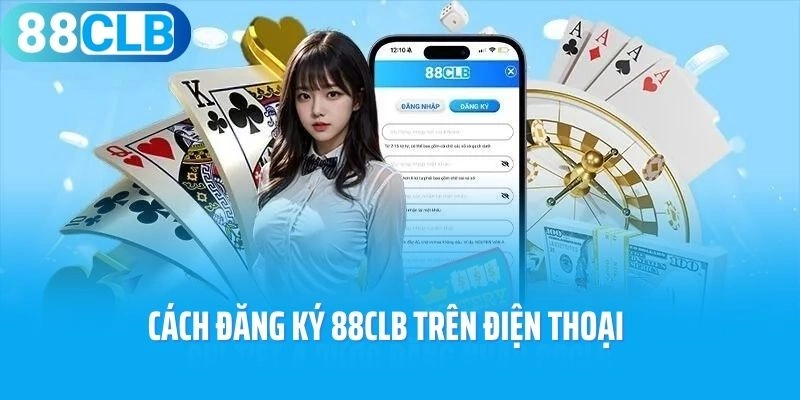 Cách đăng ký 88CLB trên điện thoại iOS và Android