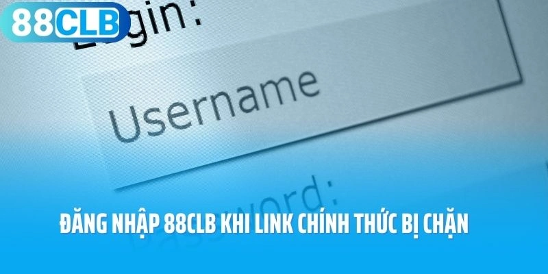 Hướng dẫn đăng nhập 88CLB khi link chính thức bị chặn