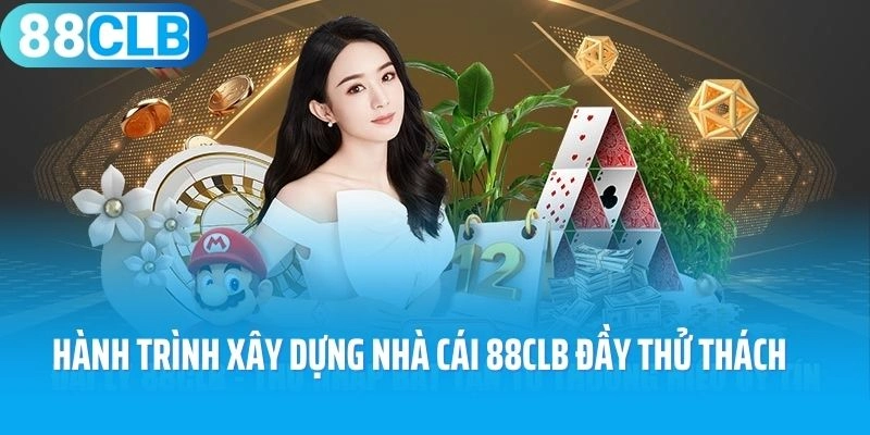 Hành trình xây dựng nhà cái 88CLB đầy thử thách