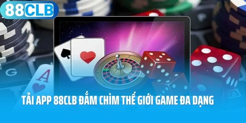 Tải app 88CLB đắm chìm thế giới game đa dạng sắc màu